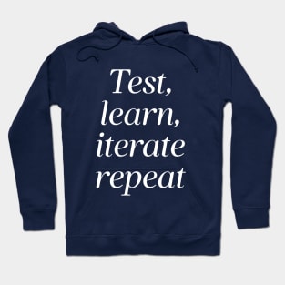 Test, Learn, Iterate, Repeat, Iterative Design, UX Design Hoodie